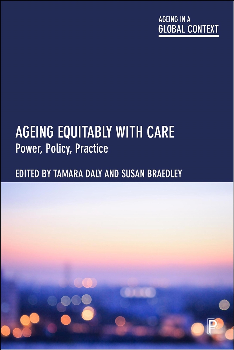 Ageing Equitably With Care : Power, Policy, Practice/Product Detail/Politics & Government
