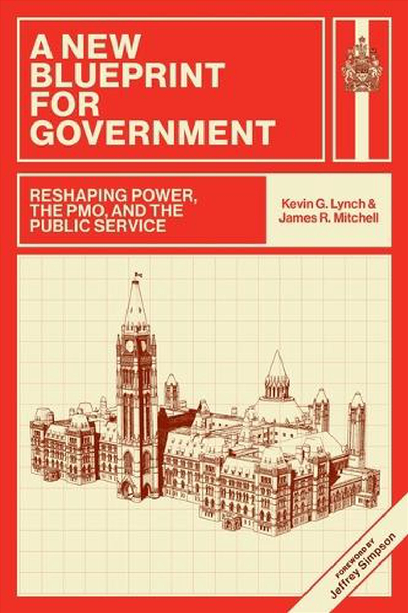 A New Blueprint For Government : Reshaping Power, The Pmo, And The Public Service/Product Detail/Politics & Government