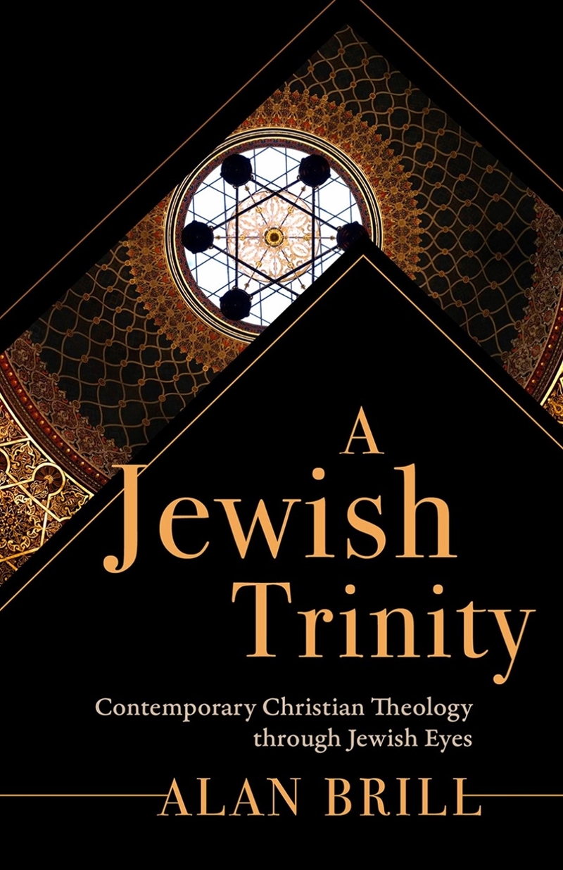 A Jewish Trinity : Contemporary Christian Theology Through Jewish Eyes/Product Detail/Religion & Beliefs