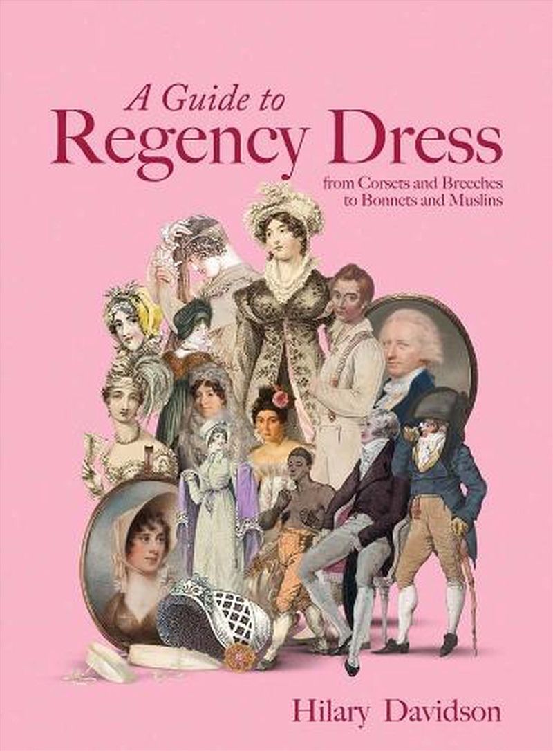 A Guide To Regency Dress : From Corsets And Breeches To Bonnets And Muslins/Product Detail/Fashion & Style Guides