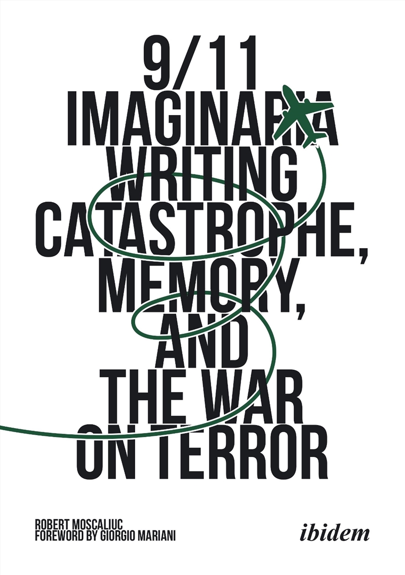 9/11 Imaginaria : Writing Catastrophe, Memory, And The War On Terror/Product Detail/History