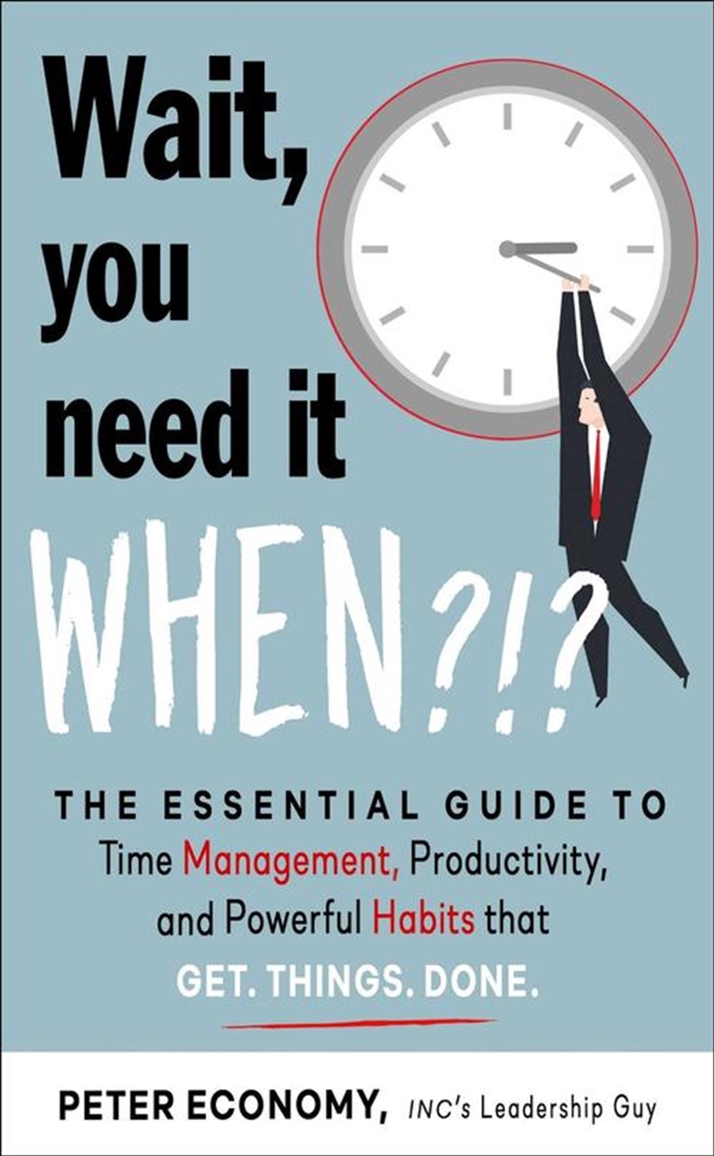 Wait, You Need It When?!? : The Essential Guide To Time Management, Productivity, And Powerful Habit/Product Detail/Self Help & Personal Development