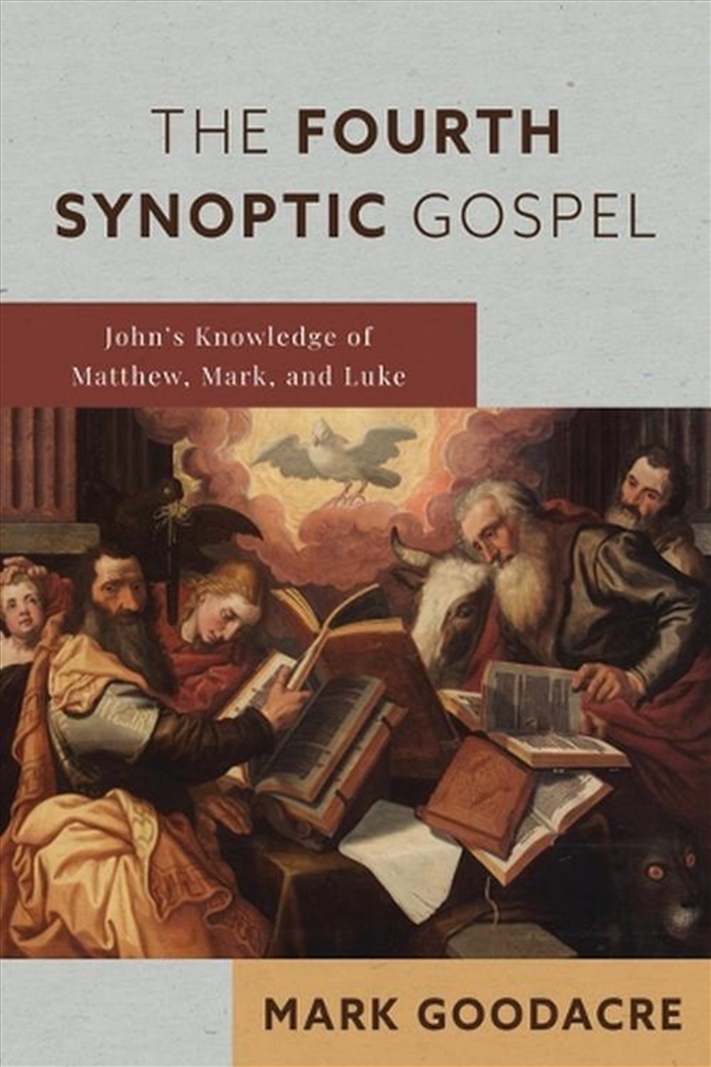 The Fourth Synoptic Gospel : John'S Knowledge Of Matthew, Mark, And Luke/Product Detail/Religion & Beliefs