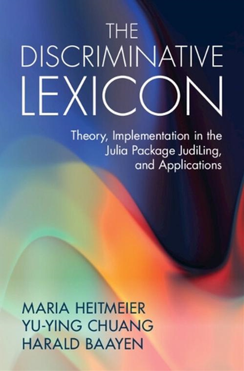 The Discriminative Lexicon : Theory, Implementation In The Julia Package Judiling, And Applications/Product Detail/Language & Linguistics