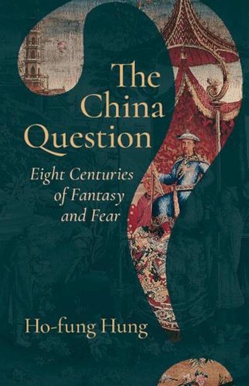 The China Question : Eight Centuries Of Fantasy And Fear/Product Detail/History