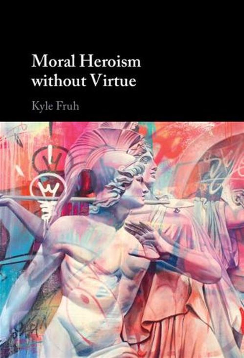 Moral Heroism Without Virtue/Product Detail/Reading