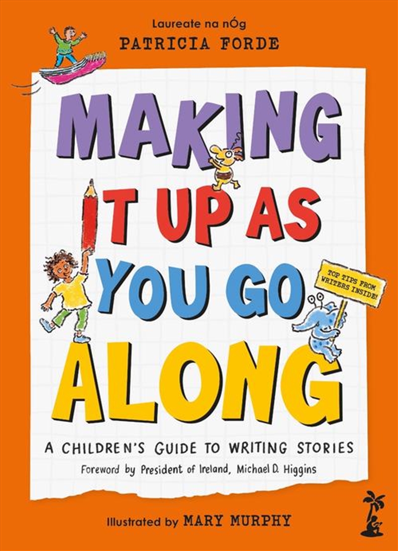Making It Up As You Go Along : A Children’S Guide To Writing Stories/Product Detail/Childrens
