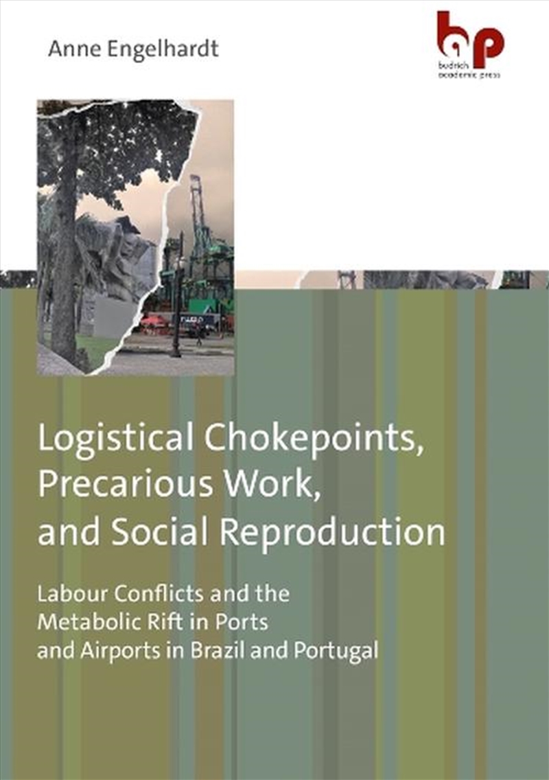 Logistical Chokepoints, Precarious Work And Social Reproduction : Labour Conflicts And The Metabolic/Product Detail/Society & Culture