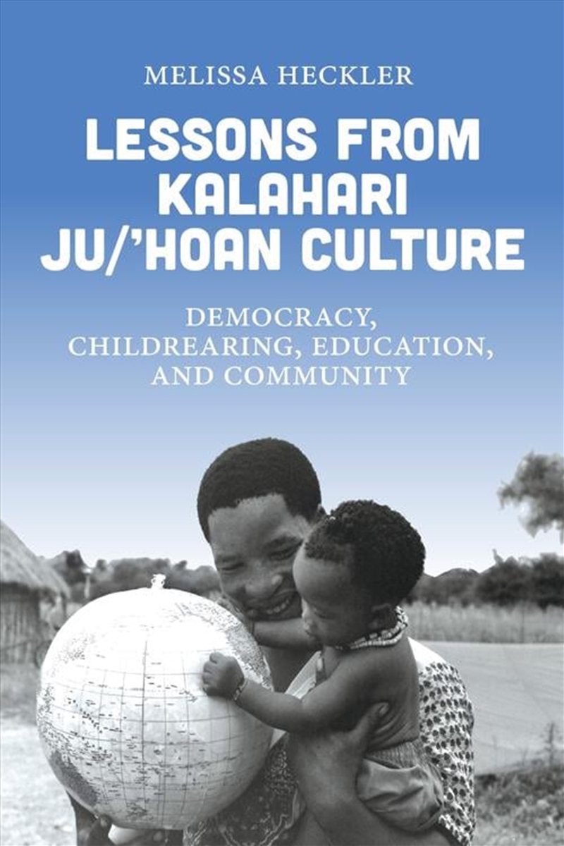 Lessons From Kalahari Ju/’Hoan Culture : Democracy, Childrearing, Education, And Community/Product Detail/Society & Culture