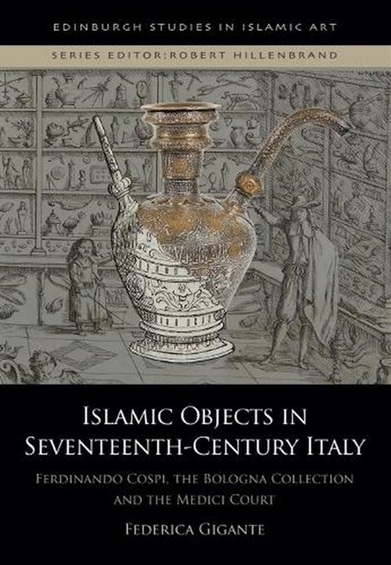 Islamic Objects In Seventeenth-Century Italy : Ferdinando Cospi, The Bologna Collection And The Medi/Product Detail/History