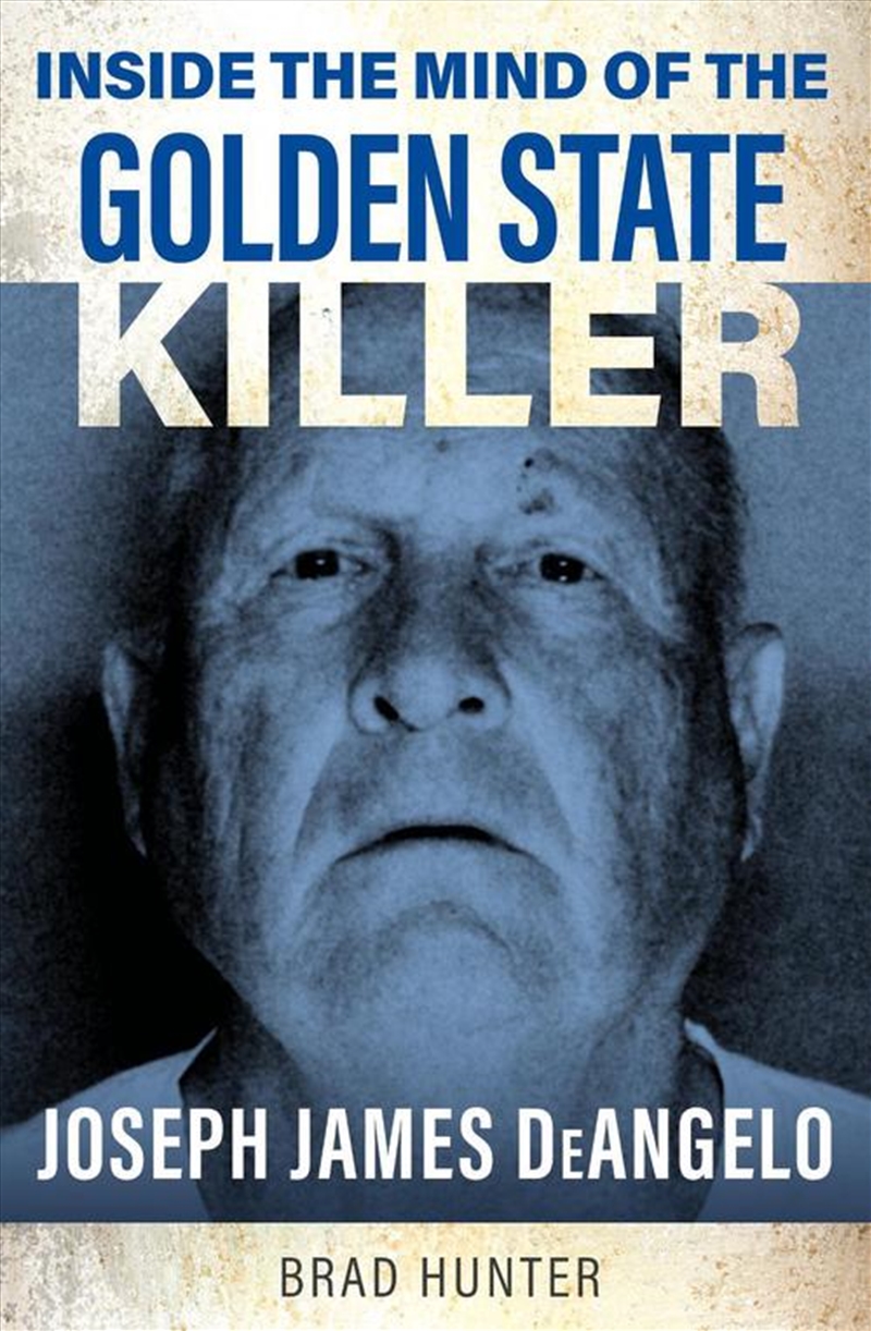 Inside The Mind Of The Golden State Killer : Joseph James Deangelo/Product Detail/True Crime