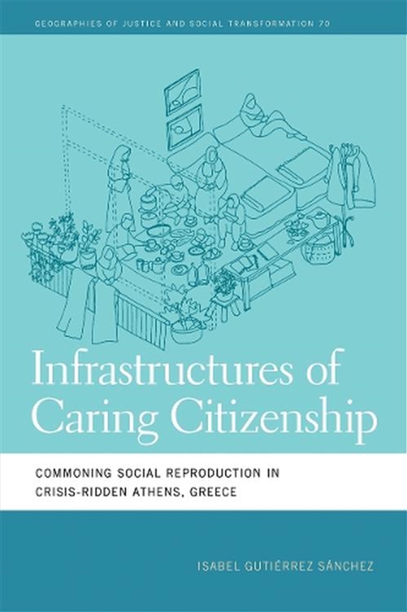 Infrastructures Of Caring Citizenship : Commoning Social Reproduction In Crisis-Ridden Athens, Greec/Product Detail/Education & Textbooks