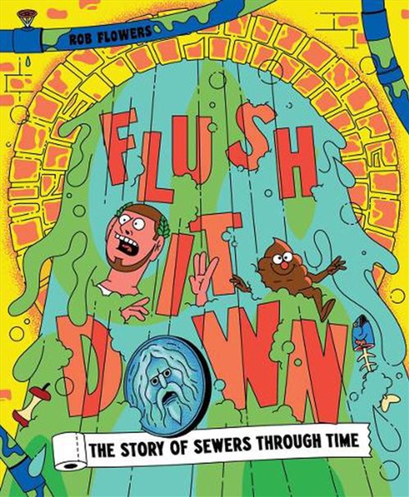 Flush It Down : The Story Of Sewers Through Time/Product Detail/Childrens