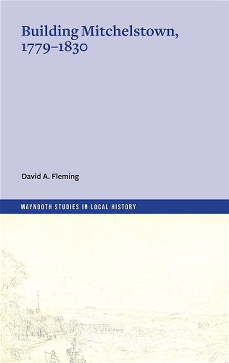 Building Mitchelstown, 1779-1830/Product Detail/History