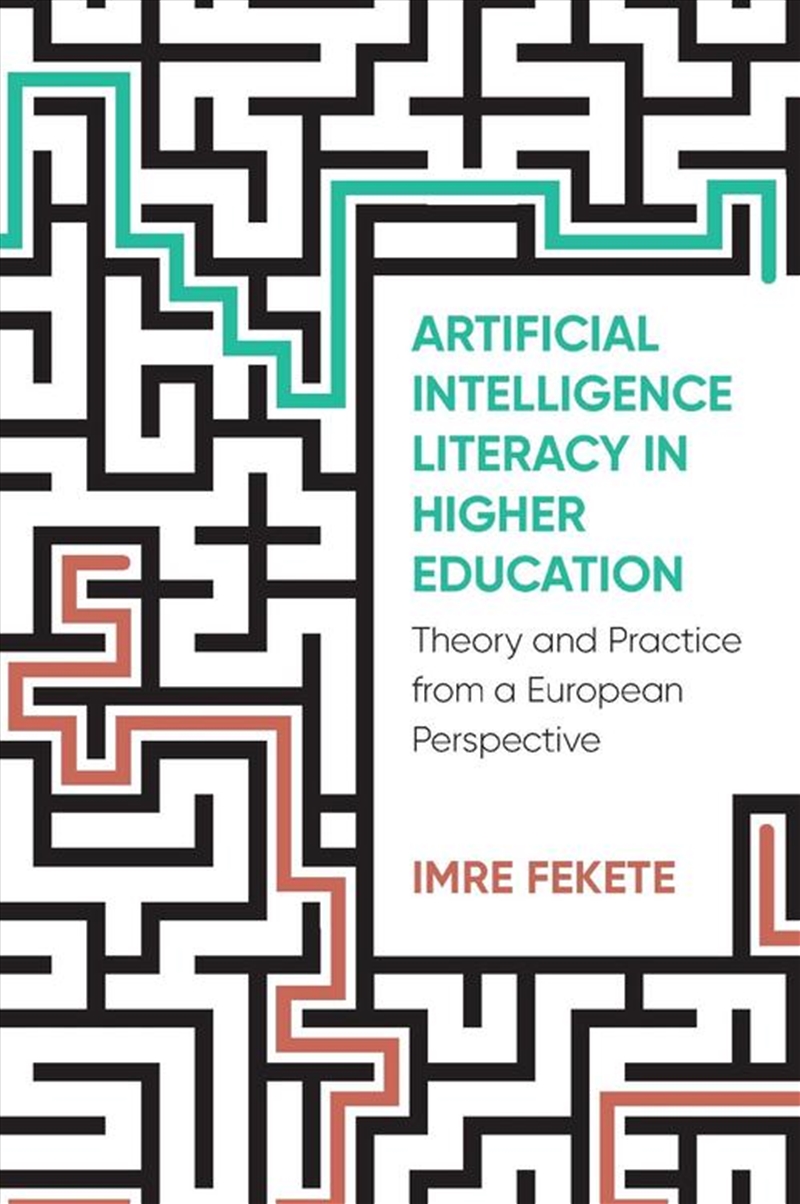 Artificial Intelligence Literacy In Higher Education : Theory And Practice From A European Perspecti/Product Detail/Language & Linguistics