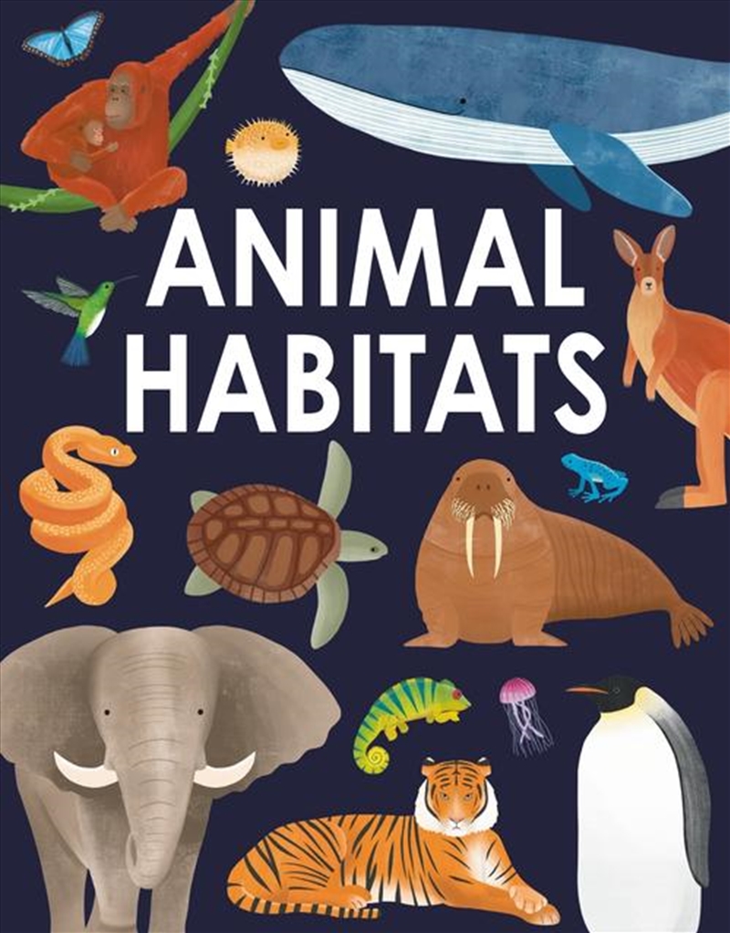 Animal Habitats : Explore Sun-Baked Deserts, Untamed Jungles, Spectacular Undersea Worlds, And Froze/Product Detail/Childrens