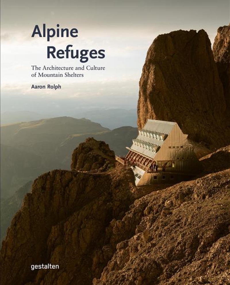 Alpine Refuges : The Architecture And Culture Of Mountain Shelters/Product Detail/Sport & Recreation