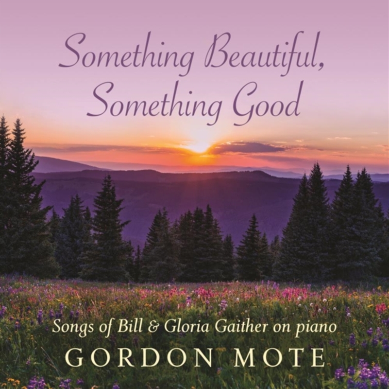 Something Beautiful, Something Good - Songs Of Bill & Gloria Gaither/Product Detail/Religious