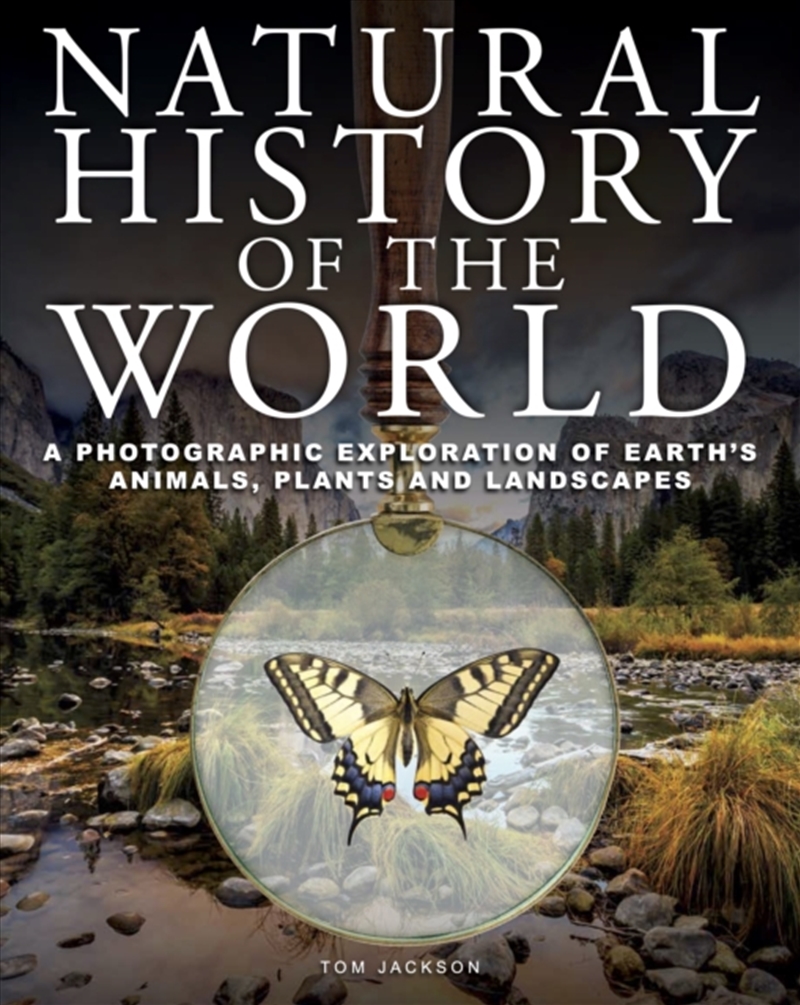 Natural History Of The World : A Photographic Exploration Of Earth's Animals, Plants And Landscapes/Product Detail/Animals & Nature