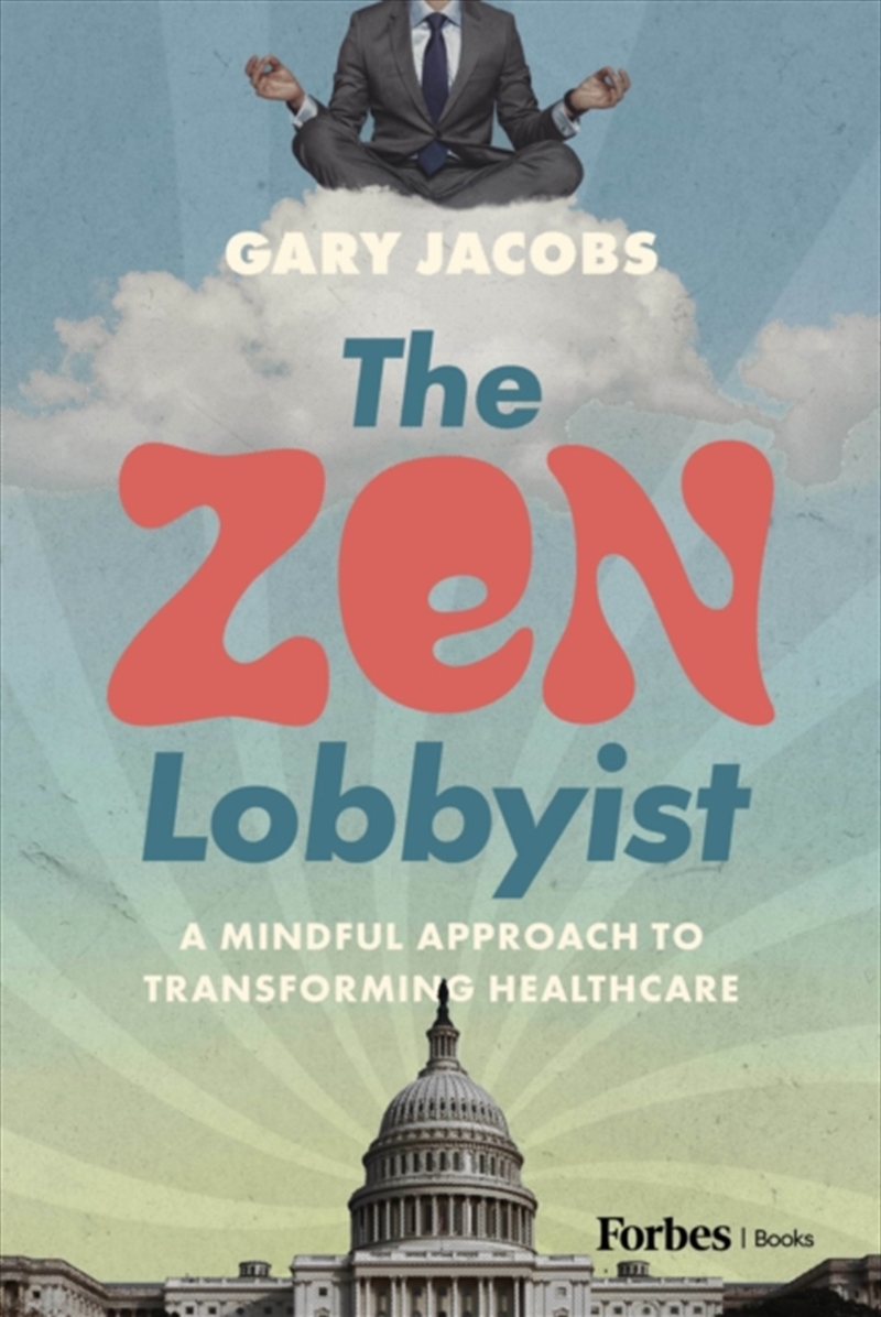 The Zen Lobbyist : A Mindful Approach To Transforming Healthcare/Product Detail/Fitness, Diet & Weightloss