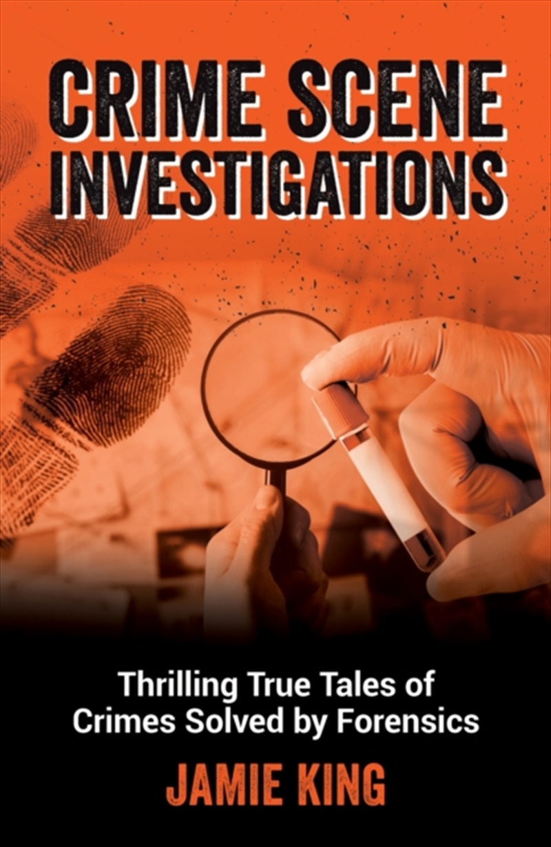 Crime Scene Investigations : Thrilling True Tales Of Crimes Solved By Forensics/Product Detail/True Crime