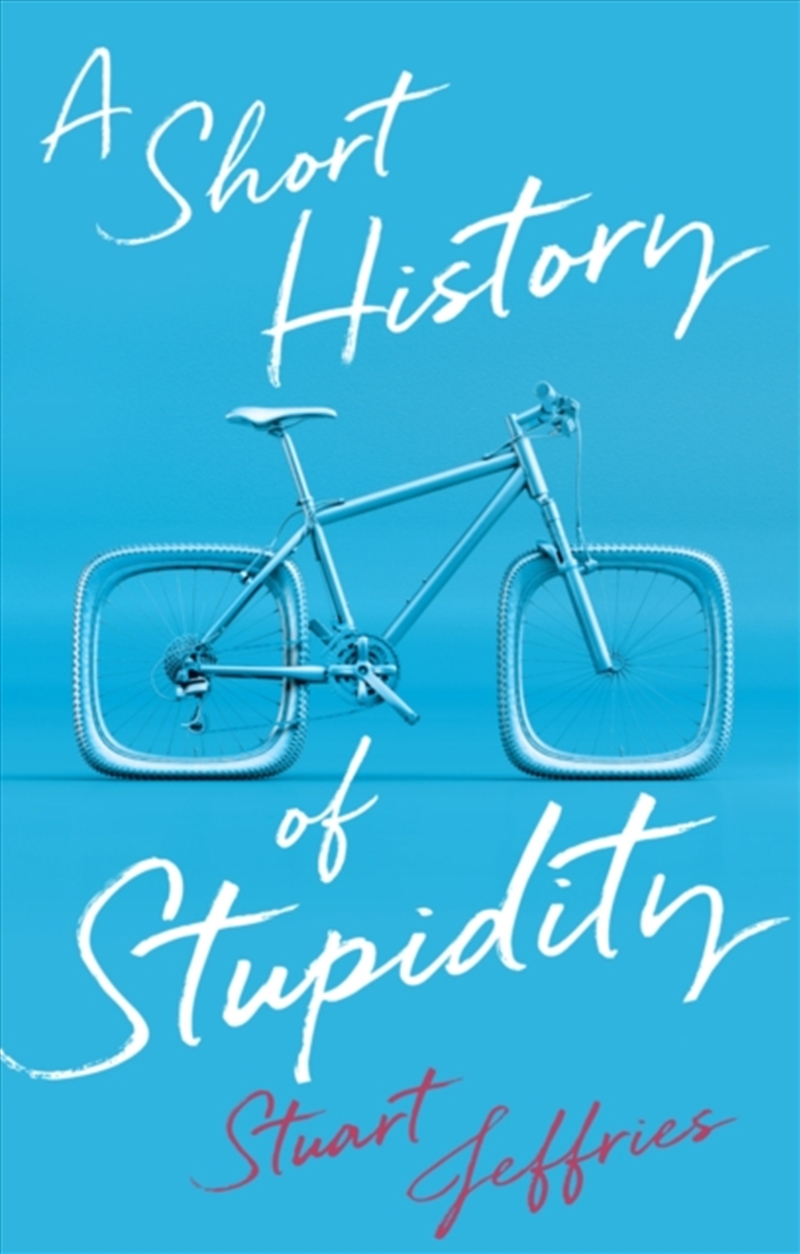 A Short History Of Stupidity/Product Detail/Society & Culture