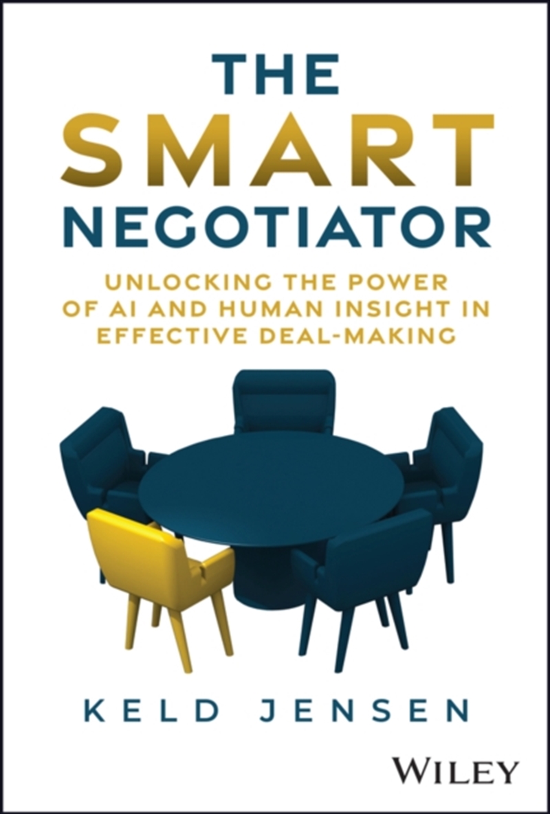 The Smart Negotiator : Unlocking The Power Of Ai And Human Insight In Effective Deal-Making/Product Detail/Business Leadership & Management