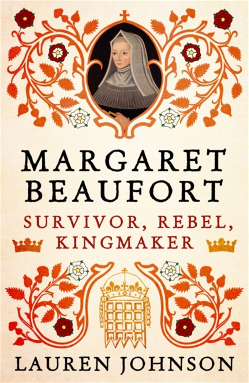 Margaret Beaufort : Survivor, Rebel, Kingmaker/Product Detail/History