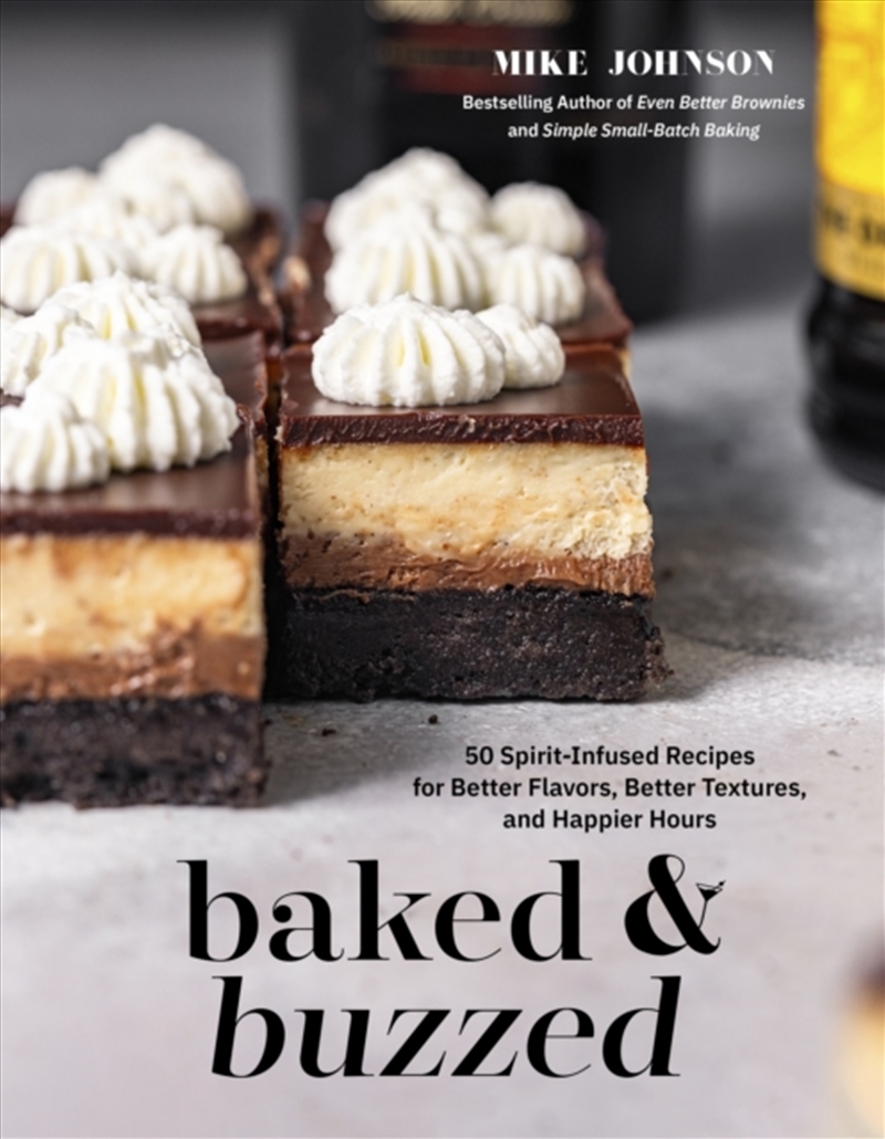 Baked & Buzzed : 50 Spirit-Infused Recipes For Better Flavors, Better Textures, And Happier Hours/Product Detail/Recipes, Food & Drink