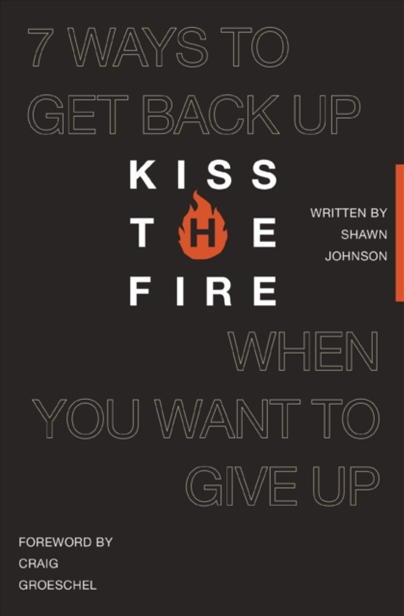Kiss The Fire : 7 Ways To Get Back Up When You Want To Give Up/Product Detail/Religion & Beliefs