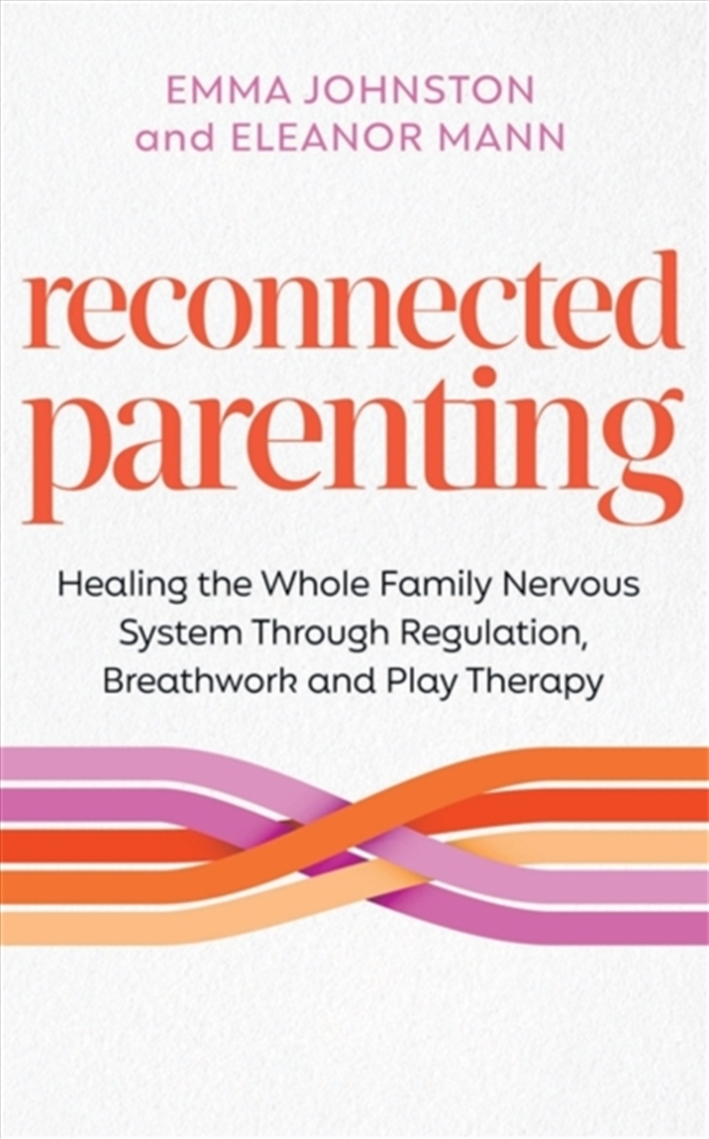 Reconnected Parenting : Healing The Whole Family Nervous System Through Regulation, Breathwork And P/Product Detail/Self Help & Personal Development