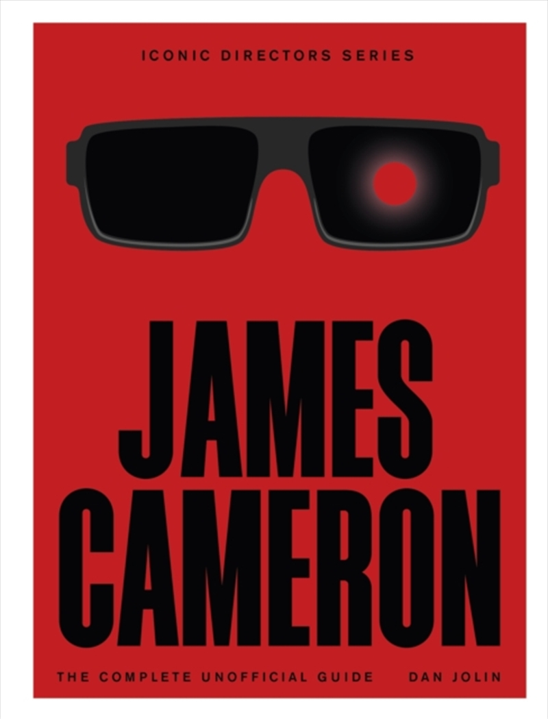 James Cameron : The Complete Unofficial Guide/Product Detail/Arts & Entertainment
