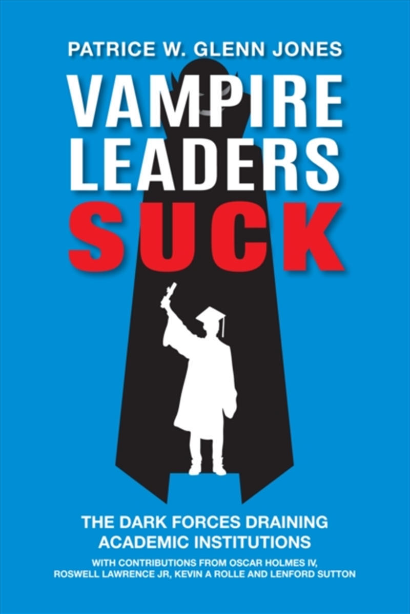 Vampire Leaders Suck : The Dark Forces Draining Academic Institutions/Product Detail/Education & Textbooks