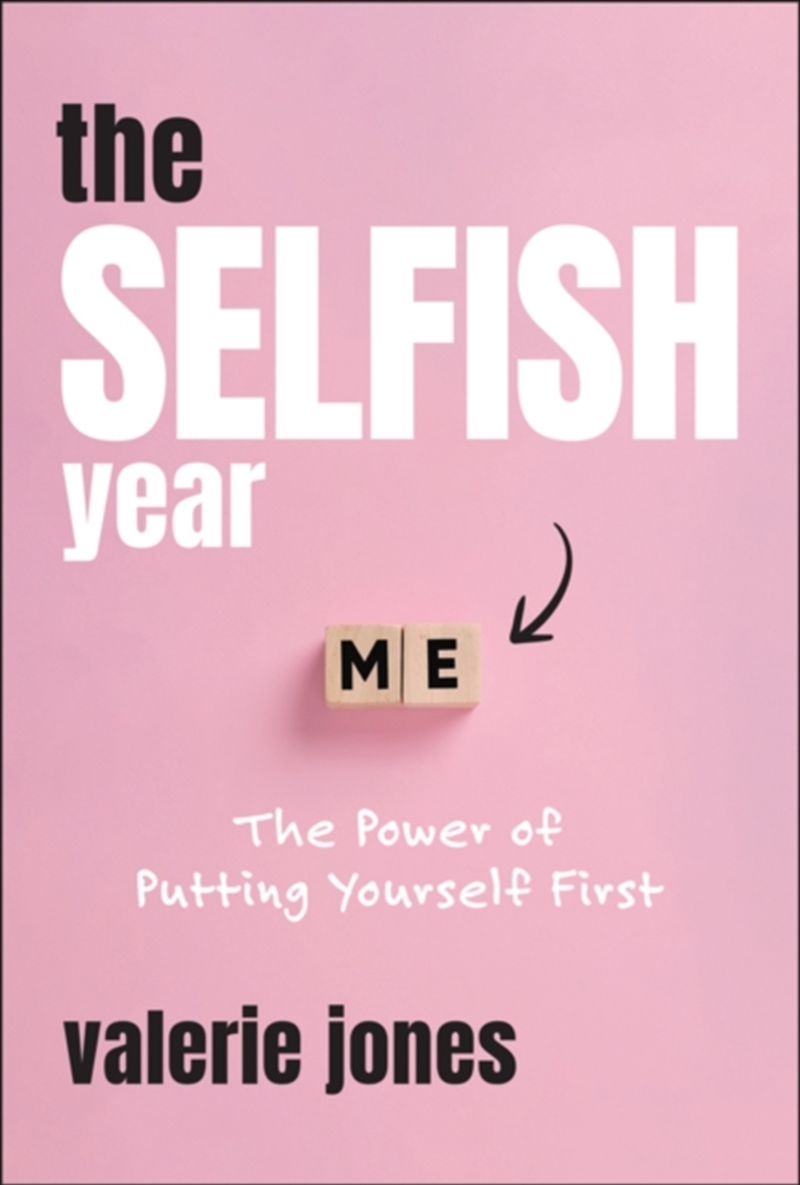 The Selfish Year : The Power Of Putting Yourself First/Product Detail/Self Help & Personal Development