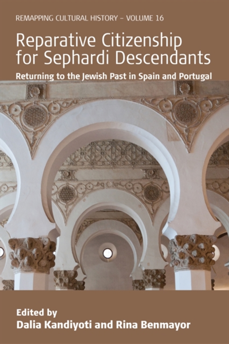 Reparative Citizenship For Sephardi Descendants : Returning To The Jewish Past In Spain And Portugal/Product Detail/History