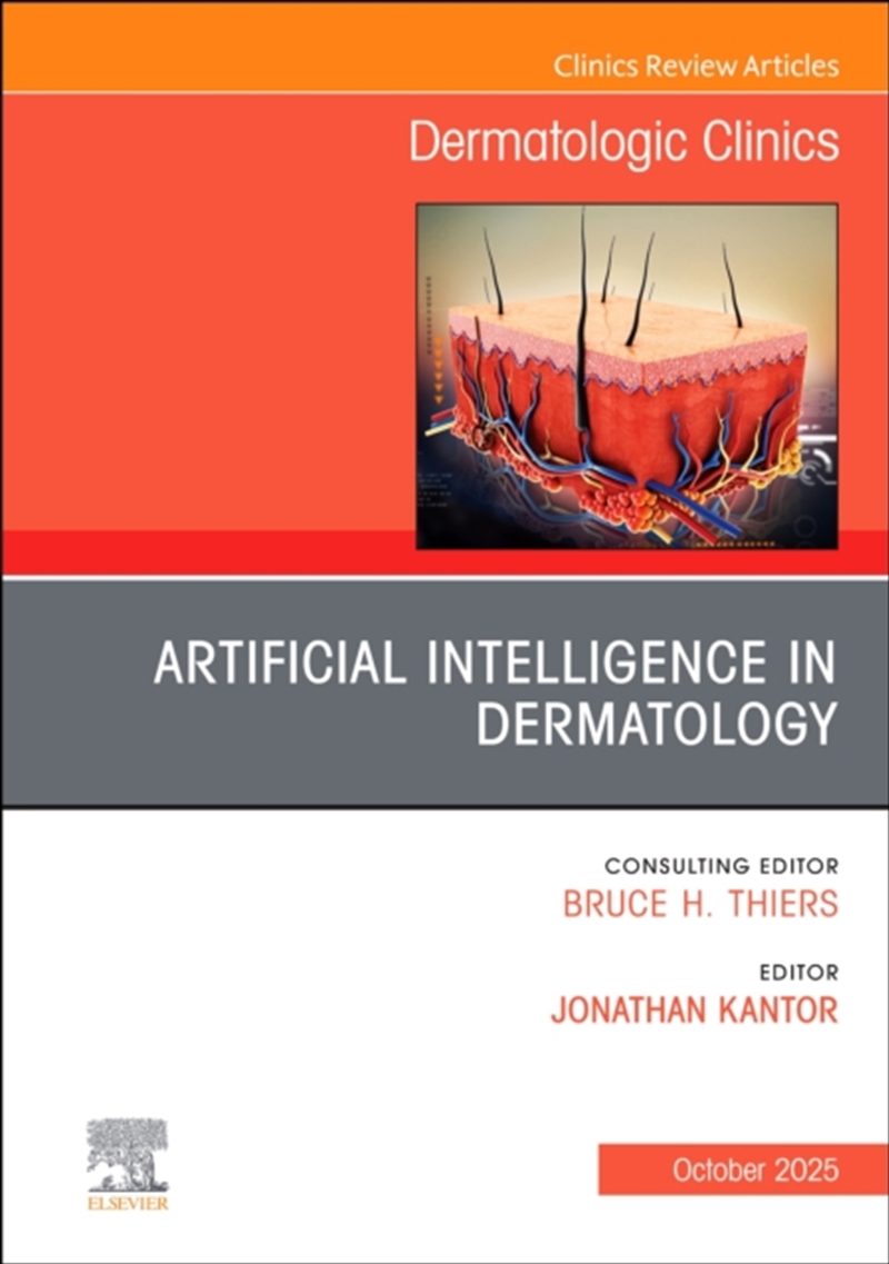 Artificial Intelligence In Dermatology, An Issue Of Dermatologic Clinics : Volume 43-4/Product Detail/Family & Health