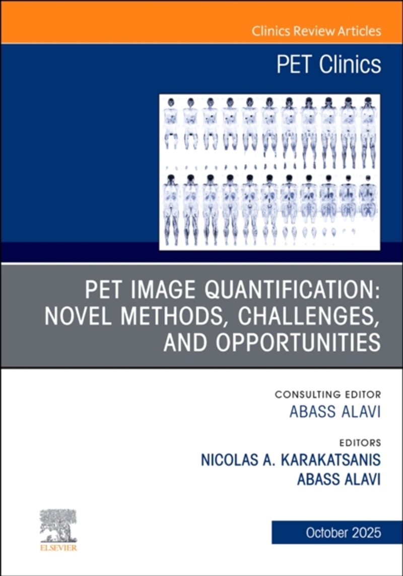 Novel Pet Quantitative Imaging Methods, An Issue Of Pet Clinics : Volume 20-4/Product Detail/Family & Health