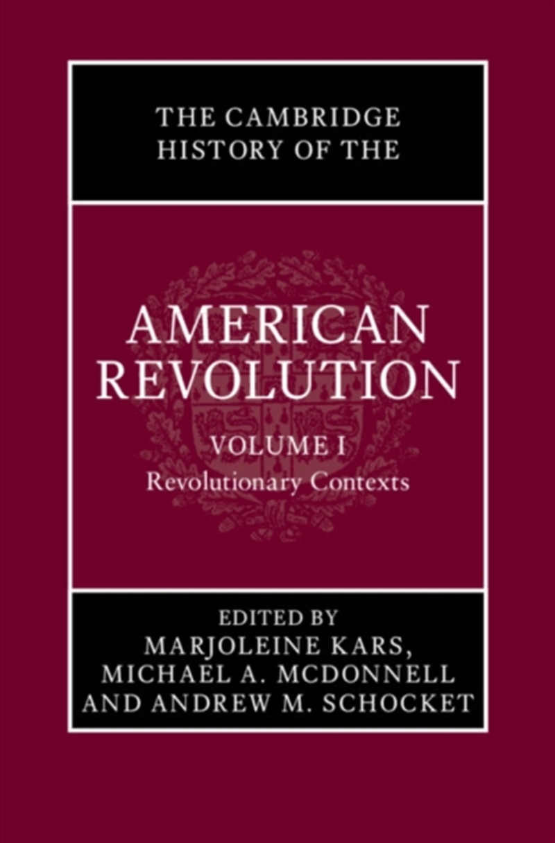 The Cambridge History Of The American Revolution: Volume 1, Revolutionary Contexts/Product Detail/History