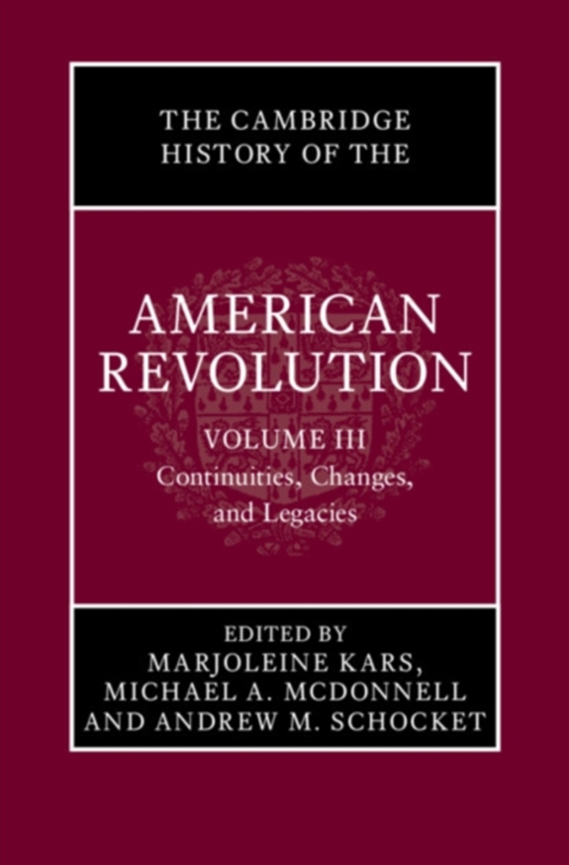 The Cambridge History Of The American Revolution: Volume 3, Continuities, Changes, And Legacies/Product Detail/History