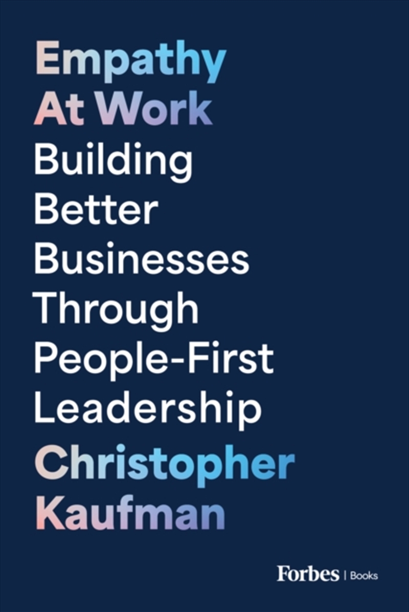 Empathy At Work : Building Better Businesses Through People-First Leadership/Product Detail/Business Leadership & Management