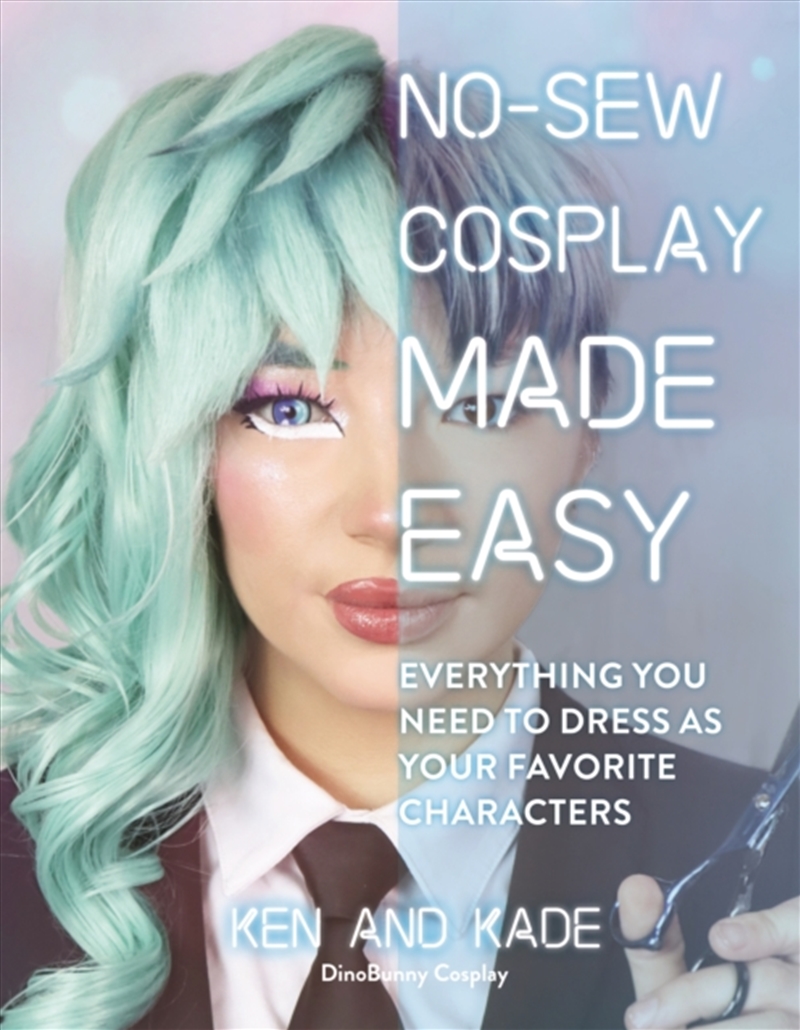 No-Sew Cosplay Made Easy : Everything You Need To Dress As Your Favorite Characters/Product Detail/Arts & Entertainment