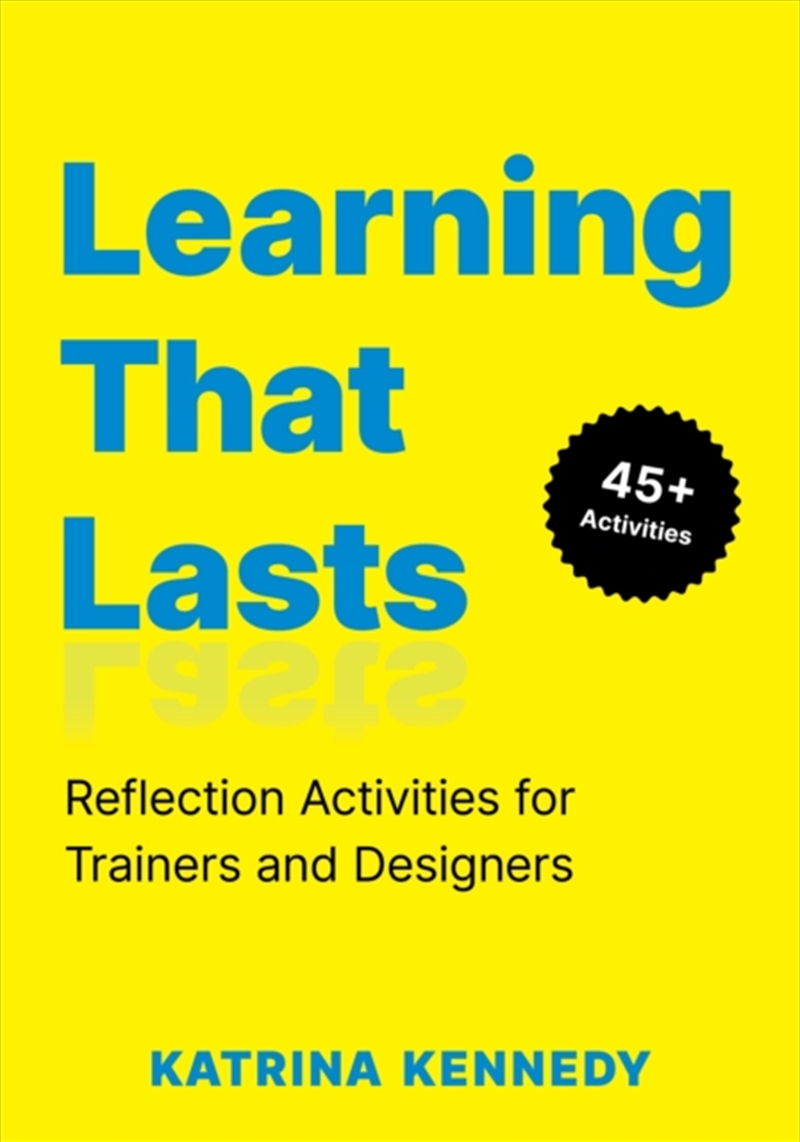 Learning That Lasts : Reflection Activities For Trainers And Designers/Product Detail/Business Leadership & Management