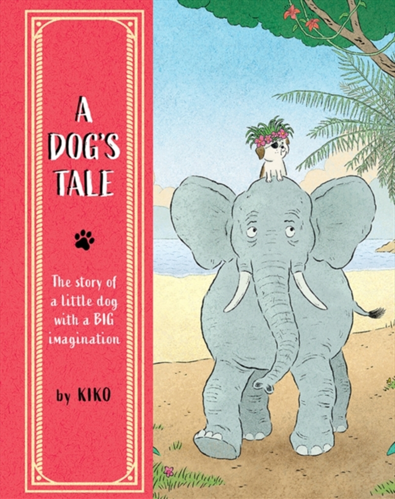 A Dog'S Tale : The Story Of A Little Dog With A Big Imagination/Product Detail/Early Childhood Fiction Books