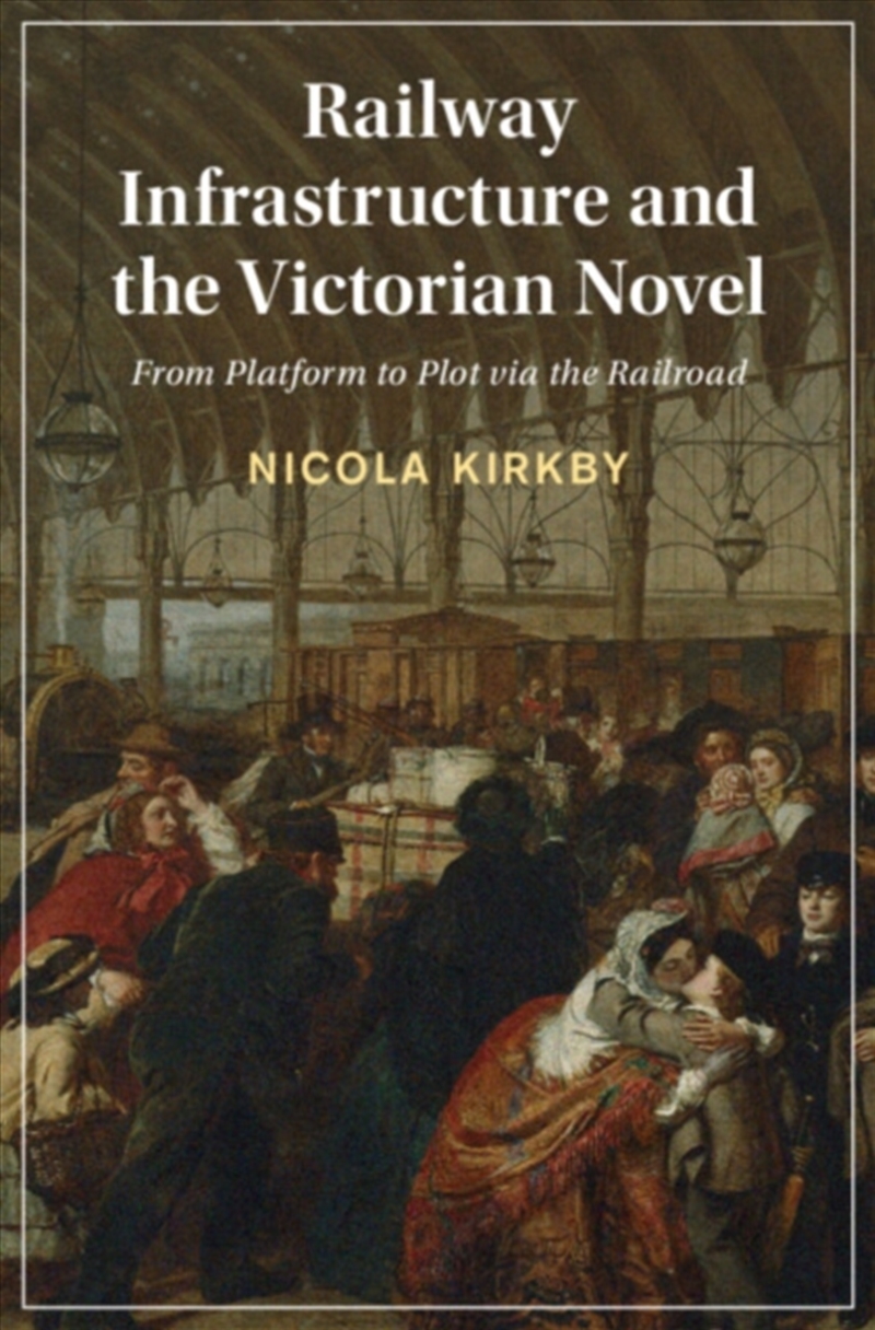 Railway Infrastructure And The Victorian Novel : From Platform To Plot Via The Railroad/Product Detail/Literature & Poetry
