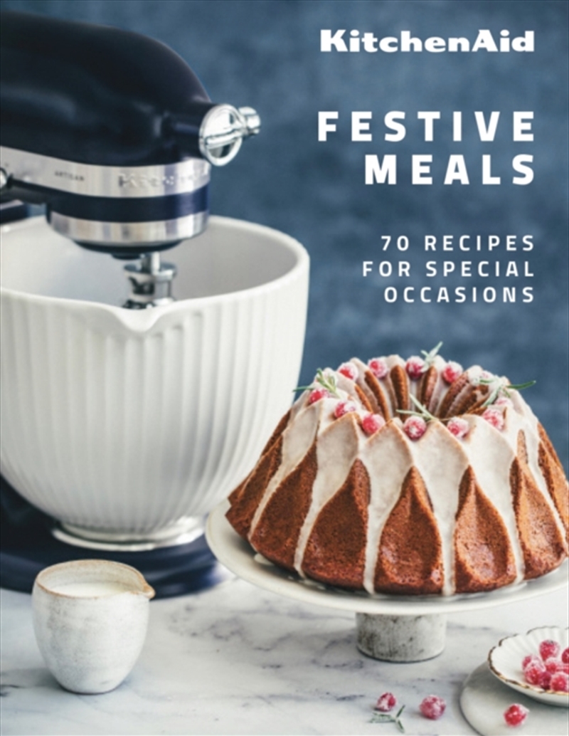 Kitchenaid Festive Meals : 70 Recipes For Special Occasions/Product Detail/Recipes, Food & Drink
