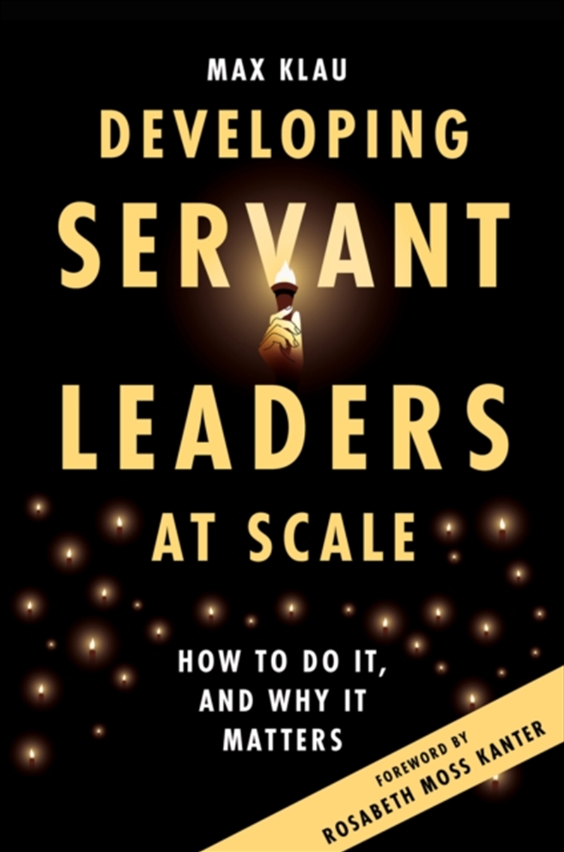 Developing Servant Leaders At Scale : How To Do It, And Why It Matters/Product Detail/Business Leadership & Management