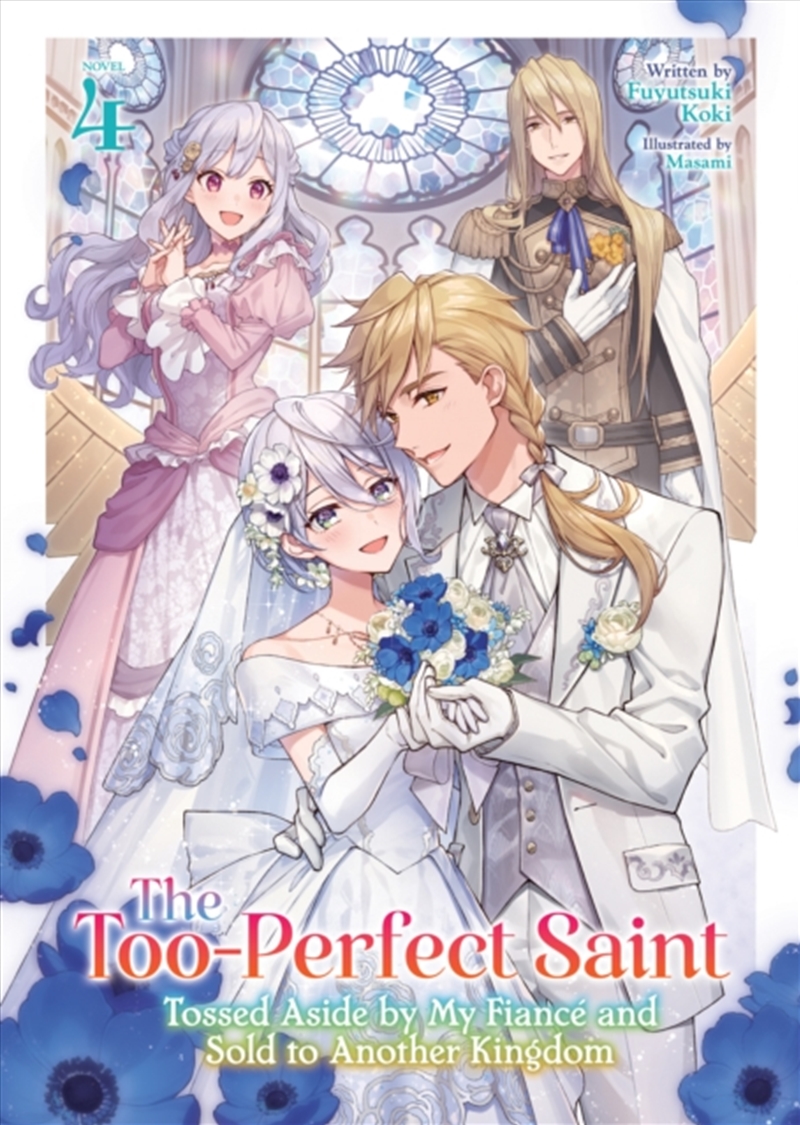 The Too-Perfect Saint: Tossed Aside By My Fiance And Sold To Another Kingdom (Light Novel) Vol. 4/Product Detail/Graphic Novels