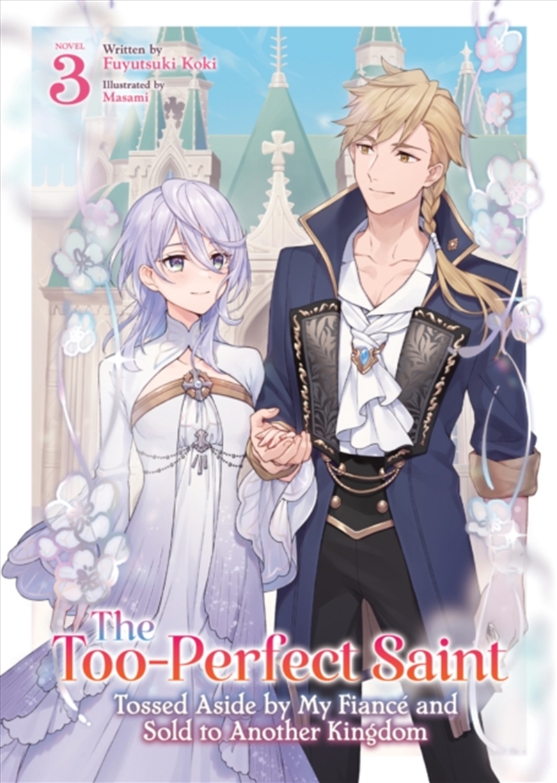 The Too-Perfect Saint: Tossed Aside By My Fiance And Sold To Another Kingdom (Light Novel) Vol. 3/Product Detail/Graphic Novels