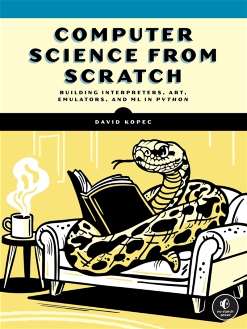Computer Science From Scratch : Building Interpreters, Art, Emulators And Mp In Python/Product Detail/Technology & Engineering