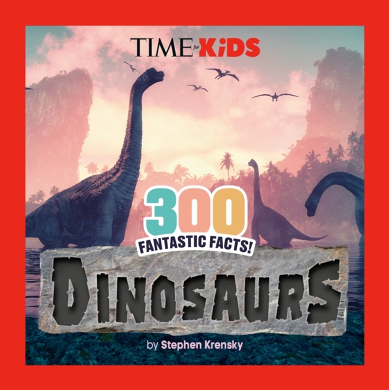 Time For Kids: 300 Fantastic Facts!: Dinosaurs/Product Detail/Childrens